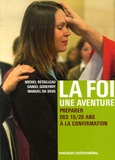 Michel Retailleau et Daniel Godefroy - La foi... une aventure - Préparer des 15/20 ans à la confirmation - Livret des jeunes.