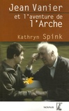 Kathryn Spink - Jean Vanier et l'aventure de l'Arche.