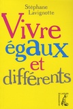 Stéphane Lavignotte - Vivre égaux et différents.