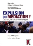 Marc Lulle et Philippe Kabongo-Mbaya - Expulsion ou médiation ? - Cachan, la force du dialogue.