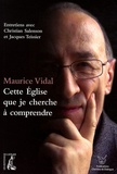 Maurice Vidal - Cette Eglise que je cherche à comprendre.