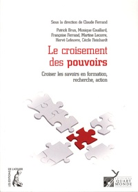 Claude Ferrand et Patrick Brun - Le croisement des pouvoirs - Croiser les savoirs en formation, recherche, action.