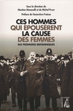 Martin Monacelli et Michel Prum - Ces hommes qui épousèrent la cause des femmes - Dix pionniers britanniques.