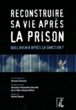 Bernard Chaouat - Reconstruire sa vie après la prison - Quel avenir après la sanction ?.