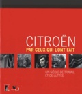 Roger Gauvrit et Alain Malherbe - Citroën par ceux qui l'ont fait - Un siècle de travail et de luttes.