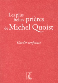 Michel Quoist - Garder confiance - Les plus belles prières de Michel Quoist.