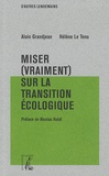 Alain Grandjean et Hélène Le Teno - Miser (vraiment) sur la transition écologique.