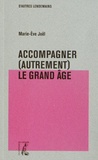 Marie-Eve Joël - Accompagner (autrement) le grand âge.