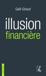 Gaël Giraud - Illusion financière - Des subprimes à la transition écologique.