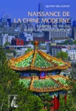 Quynh Delaunay - Naissance de la Chine moderne - L'Empire du Milieu dans la mondialisation.