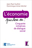 Jean-Paul Guillot et Dominique-Anne Michel - L'économie, parlons en ! - Cinquante initiatives de dialogue social.
