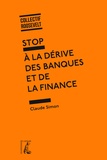 Claude Simon - Stop à la dérive des banques et de la finance.