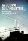 Jean-Christophe Le Duigou - La bourse ou l'industrie.