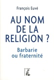 François Euvé - Au nom de la religion ?.
