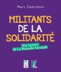 Marc Zamichiei - Militants de la solidarité - Une histoire de la Mutuelle familiale.