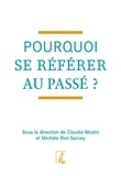 Claudia Moatti et Michèle Riot-Sarcey - Pourquoi se référer au passé ?.