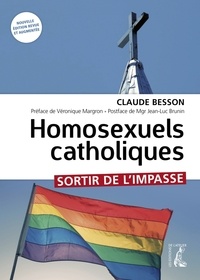 Claude Besson - Homosexuels catholiques, sortir de l'impasse.
