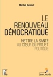 Michel Debout - Le renouveau démocratique - Mettre la santé au coeur du projet politique.