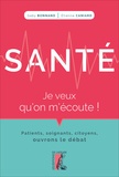 Gaby Bonnand et Etienne Caniard - Santé, je veux qu'on m'écoute ! - Patients, soignants, citoyens, ouvrons le débat.