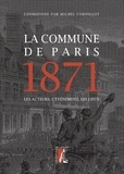 Michel Cordillot - La Commune de Paris 1871 - Les acteurs, l'événement, les lieux.