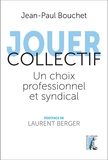 Jean-Paul Bouchet - Jouer collectif - Un choix professionnel et syndical.