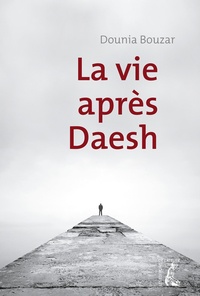 Dounia Bouzar - La vie après Daesh.