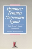Roland Pfefferkorn et Alain Bihr - Hommes/Femmes L'Introuvable Egalite. Ecole, Travail, Couple, Espace Public.