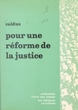  Caldus et Jacques Charpentreau - Pour une réforme de la justice.