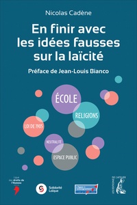 Nicolas Cadène - En finir avec les idées fausses sur la laïcité.