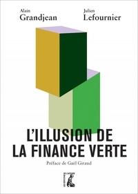 Alain Grandjean et Julien Lefournier - L'illusion de la finance verte.