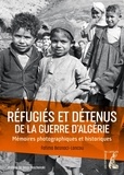 Fatima Besnaci-Lancou - Réfugiés et détenus de la guerre d'Algérie - Mémoires photographiques et historiques.