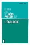 Frédéric Amiel - En finir avec les idées fausses sur l'écologie.