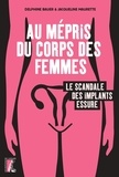 Jacqueline Maurette et Delphine Bauer - Au mépris du corps des femmes - Le scandale des implants Essure.