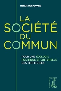 Hervé Defalvard - La société du commun - Pour une écologie politique et culturelle des territoires.