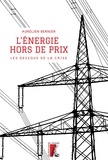 Aurélien Bernier - L'énergie hors de prix - Les dessous de la crise.
