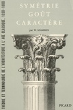 Werner Szambien - Symétrie, goût, caractère - Théorie et terminologie de l'architecture à l'âge classique 1550-1800.