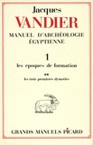 Jacques Vandier - Manuel d'archéologie égyptienne - Volume 1, Les époques de formation Tome 2, Les trois premières dynasties.