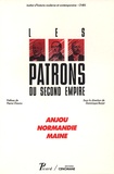 Dominique Barjot - Anjou, Normandie, Maine - Les patrons du Second Empire.