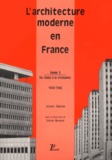 Joseph Abram et Gérard Monnier - L'Architecture Moderne En France. Tome 2, Du Chaos A La Croissance, 1946-1966.