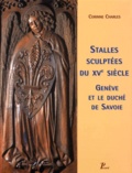 Corinne Charles - Stalles Sculptees Du Xveme Siecle. Geneve Et Le Duche De Savoie.