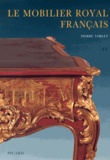 Pierre Verlet - Le mobilier royal français - Tome 4, Meubles de la couronne conservés en Europe et aux Etats-Unis.