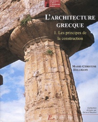Marie-Christine Hellmann - L'architecture grecque. - Tome 1, Les principes de la construction.
