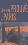 Laurence Allégret et Valérie Vaudou - Jean Prouve Et Paris.