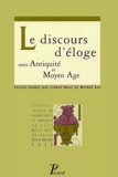 Lionel Mary et Michel Sot - Le Discours D'Eloge Entre Antiquite Et Moyen Age.