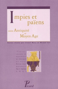 Lionel Mary et Michel Sot - Impies Et Paiens Entre Antiquite Et Moyen Age.