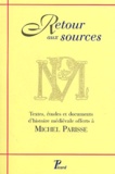  Collectif - Retour aux sources - Textes, études et documents d'histoire médiévale offerts à Michel Parisse.