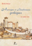 Bruno Phalip - Auvergne et Bourbonnais gothiques - Le cadre civil.