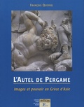 François Queyrel - L'Autel de Pergame - Images et pouvoir en Grèce d'Asie.