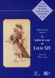 Marie-Françoise Christout - Le ballet de cour de Louis XIV - 1643-1672 Mises en scène.