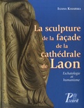 Iliana Kasarska - La sculpture de la façade de la cathédrale de Laon - Eschatologie et humanisme. 1 Cédérom